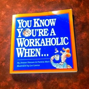You know you're a Workaholic when....book